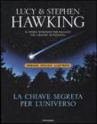 La chiave segreta per l'universo. Ediz. illustrata