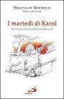 I marted� di Karol. La vita quotidiana di Giovanni Paolo II