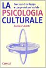 La psicologia culturale. Processi di sviluppo e comprensione sociale