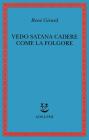 Vedo Satana cadere come la folgore