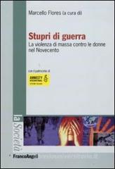Stupri di guerra. La violenza di massa contro le donne nel Novecento Stupri di guerra. La violenza di massa contro le donne nel Novecento