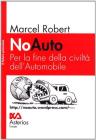 NoAuto. Per la fine della civilt� dell'automobile