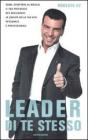 Leader di te stesso. Come sfruttare al meglio il tuo potenziale per migliorare la qualit� della tua vita personale e professionale