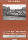 La citt� post-socialista. Il caso di Budapest fra globalizzazione ed eredit� passate