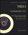Fisica 2. Elettromagnetismo-ottica. Corso di fisica per le facolt� scientifiche. Con esempi ed esercizi