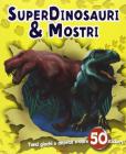 Superdinosauri e mostri. Con adesivi
