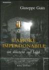 L' amore imperdonabile. Un mistero sul lago