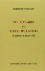 Vocabolario dei Liberi Muratori italiano e francese, corredato dei loro regolamenti (rist. anast. 1810)