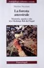 La foresta ancestrale. Memoria, viaggio e rito tra i kulunge r�i dell'Himalaya nepalese