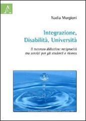 Integrazione, disabilit�, universit�. Il tutorato didattico. Reciprocit� tra servizi per gli studenti e ricerca