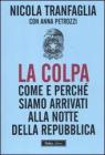 La colpa. Come e perch� siamo arrivati alla notte della Repubblica