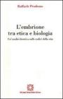 L' embrione tra etica e biologia. Un'analisi bioetica sulle radici della vita
