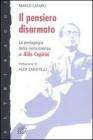 Il pensiero disarmato. La pedagogia della nonviolenza di Aldo Capitini