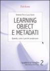 Learning object e metadati. Quando, come e perch� avvalersene