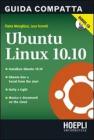 Ubuntu Linux 10.10. Guida compatta. Con CD ROM