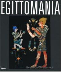 Egittomania. Iside e il mistero. Catalogo della mostra (Napoli, 12 ottobre 2006-26 febbraio 2007) Egittomania. Iside e il mistero. Catalogo della mostra (Napoli, 12 ottobre 2006-26 febbraio 2007)