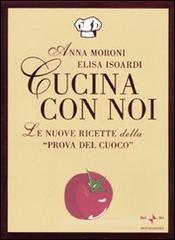 Cucina con noi. Le nuove ricette della «Prova del cuoco» Cucina con noi. Le nuove ricette della «Prova del cuoco»