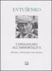 Condannato all'immortalit�. Piccola antologia con inediti