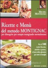 Ricette e men� del metodo Montignac per dimagrire per sempre mangiando normalmente