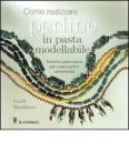 Come realizzare perline in pasta modellabile