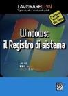 Lavorare con Windows: il registro di sistema