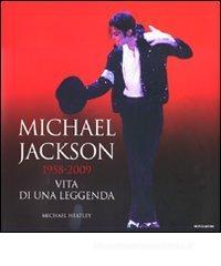 Michael Jackson 1958-2009, vita di una leggenda Michael Jackson 1958-2009, vita di una leggenda