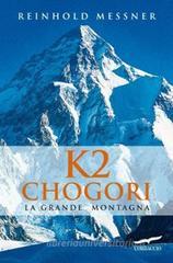 K2 Chogori. La grande montagna K2 Chogori. La grande montagna