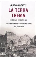 La terra trema. Messina 28 dicembre 1908. I trenta secondi che cambiarono l'Italia, non gli italiani La terra trema. Messina 28 dicembre 1908. I trenta secondi che cambiarono l'Italia, non gli italiani