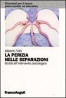 La perizia nelle separazioni. Guida all'intervento psicologico