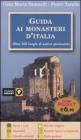 Guida ai monasteri d'Italia. Oltre 500 luoghi di antica spiritualit�