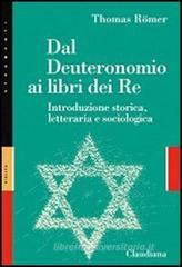 Dal Deuteronomio ai libri del Re. Introduzione storica, letteraria e sociologica Dal Deuteronomio ai libri del Re. Introduzione storica, letteraria e sociologica