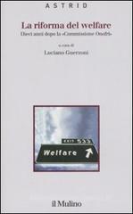 La riforma del welfare. Dieci anni dopo la «Commissione Onofri» La riforma del welfare. Dieci anni dopo la «Commissione Onofri»