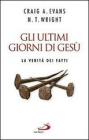 Gli ultimi giorni di Ges�. La verit� dei fatti