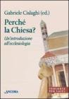 Perch� la Chiesa? Un'introduzione all'ecclesiologia