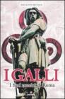 I Galli. I fieri nemici di Roma