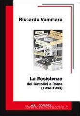 La resistenza dei cattolici a Roma (1943-1944) La resistenza dei cattolici a Roma (1943-1944)
