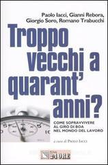 Troppo vecchi a quarant'anni? Come sopravvivere al giro di boa nel mondo del lavoro Troppo vecchi a quarant'anni? Come sopravvivere al giro di boa nel mondo del lavoro