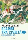 Scambi tra civilt�. Con fascicolo di storia antica. Per la Scuola media vol.1