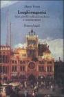 Luoghi magnetici. Spazi pubblici nella citt� moderna e contemporanea
