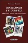 Migrazioni e sicurezza. Criminalit�, conflitti urbani, terrorismo