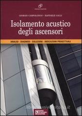 Isolamento acustico degli ascensori. Analisi, diagnosi, soluzioni, indicazioni progettuali Isolamento acustico degli ascensori. Analisi, diagnosi, soluzioni, indicazioni progettuali
