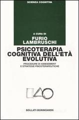 Psicoterapia cognitiva dell'età evolutiva. Procedure di assessment e strategie psicoterapeutiche Psicoterapia cognitiva dell'età evolutiva. Procedure di assessment e strategie psicoterapeutiche