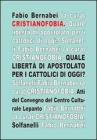 Cristianofobia. Quale libert� di apostolato per cattolici oggi?