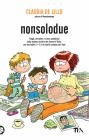 Nonsolodue. Viaggi, avventure e stress quotidiano della mamma elastica pi� famosa d'Italia, con due hobbit (+1) e un marito sempre part-time