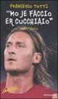 �Mo je faccio er cucchiaio�. Il mio calcio