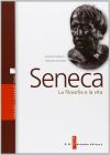 Seneca. La filosofia e la vita. Con espansione online. Per i Licei e gli Ist. magistrali