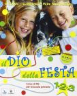 Il Dio della festa. Con espansione online. Per la 1�, 2� e 3� classe della Scuola elementare