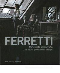 Ferretti. L'arte della scenografia. Ediz. italiana e inglese Ferretti. L'arte della scenografia. Ediz. italiana e inglese