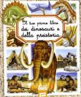 Il tuo primo libro dei dinosauri e della preistoria
