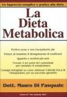 La dieta metabolica. Un approccio alla dieta pratico e semplice